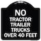 Signmission No Tractor Trailer Trucks Over 40 Feet Heavy-Gauge Aluminum Architectural Sign, 18" H, BW-1818-23564 A-DES-BW-1818-23564 - alternate 1